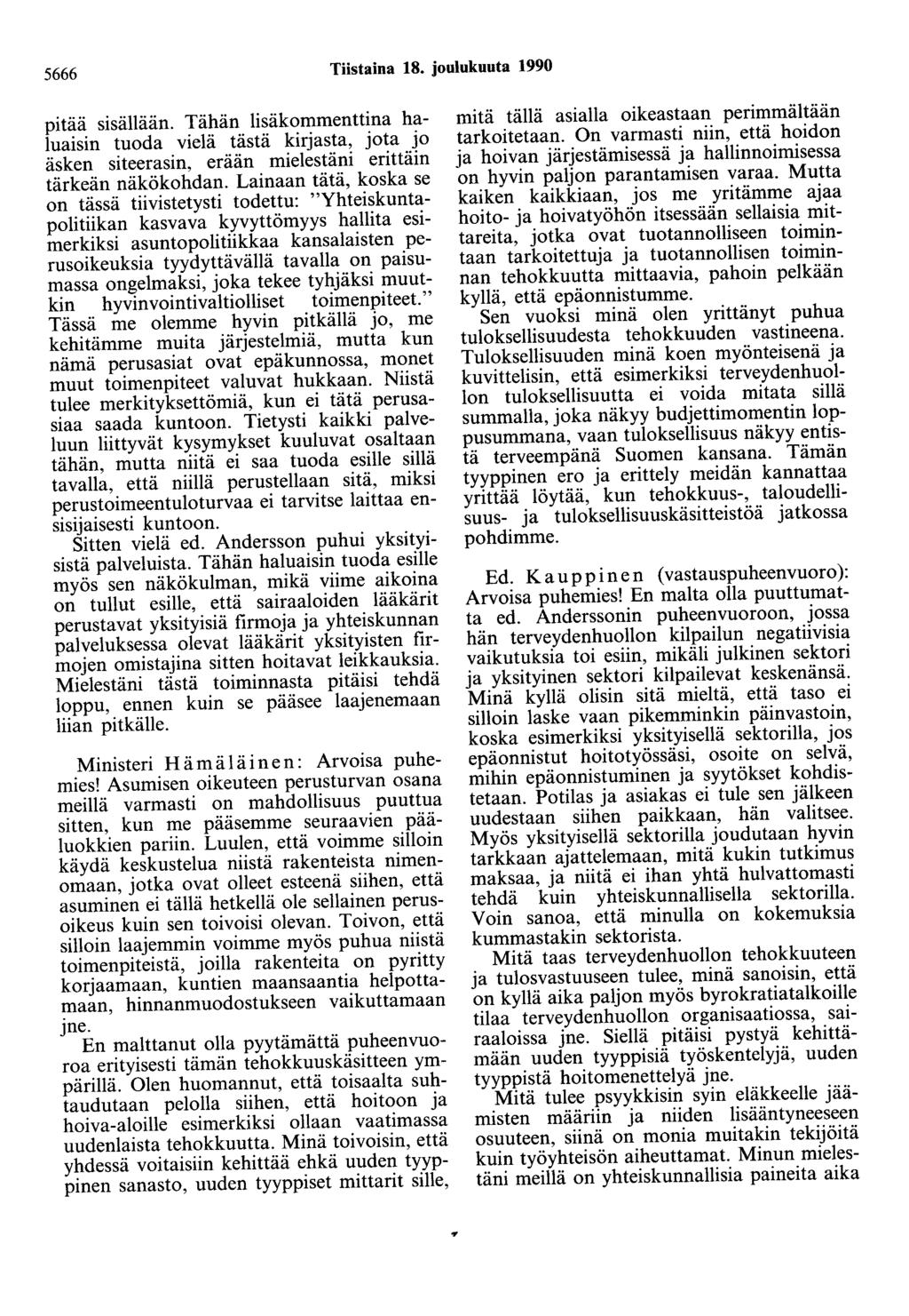 5666 Tiistaina 18. joulukuuta 1990 pitää sisällään. Tähän lisäkommenttina haluaisin tuoda vielä tästä kirjasta, jota jo äsken siteerasin, erään mielestäni erittäin tärkeän näkökohdan.