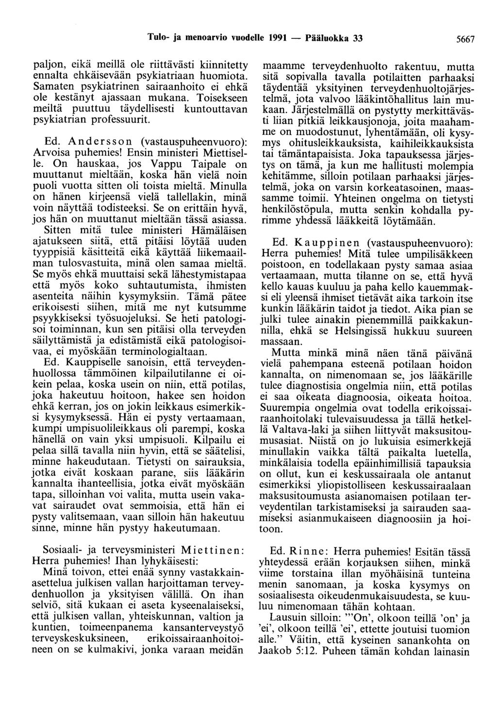 Tulo- ja menoarvio vuodelle 1991 - Pääluokka 33 5667 paljon, eikä meillä ole riittävästi kiinnitetty ennalta ehkäisevään psykiatriaan huomiota.