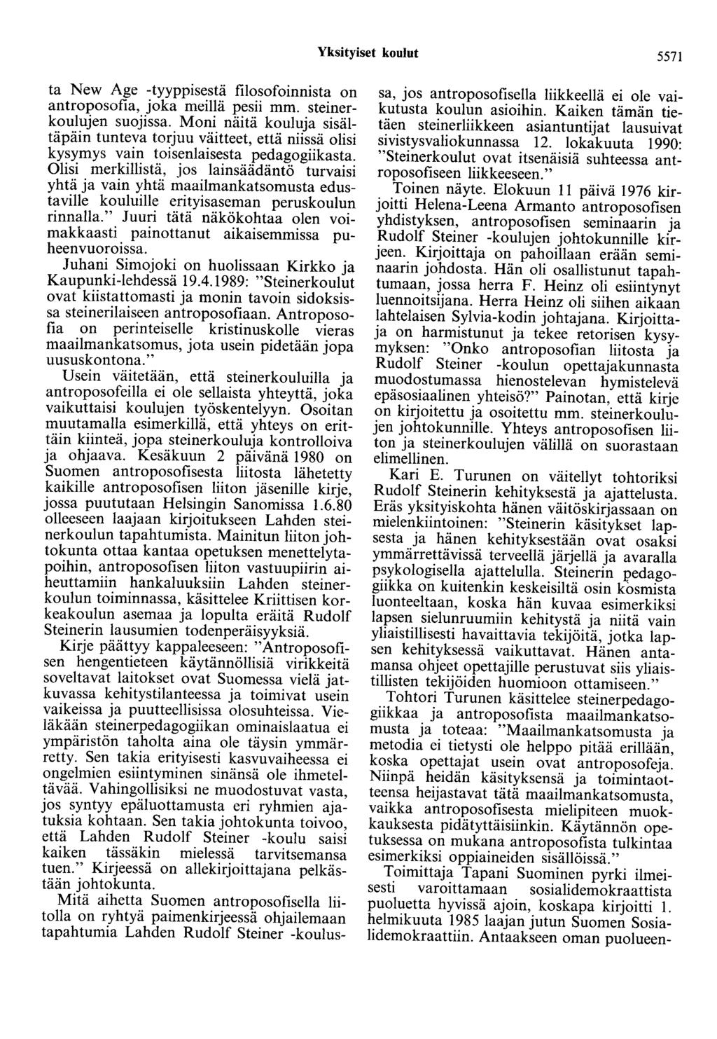 Yksityiset koulut 5571 ta New Age -tyyppisestä filosofoiunista on antroposofia, joka meillä pesii mm. steinerkoulujen suojissa.