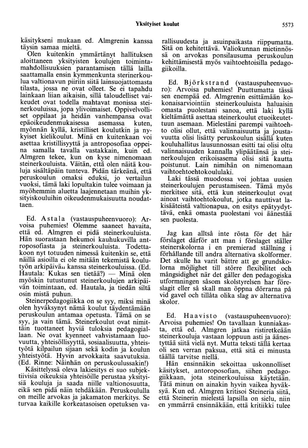 Yksityiset koulut 5573 käsitykseni mukaan ed. Almgrenin kanssa täysin samaa mieltä.