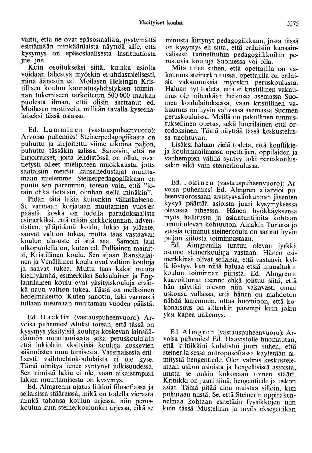 Yksityiset koulut 5575 väitti, että ne ovat epäsosiaalisia, pystymättä esittämään minkäänlaista näyttöä sille, että kysymys on epäsosiaalisesta instituutiosta jne.