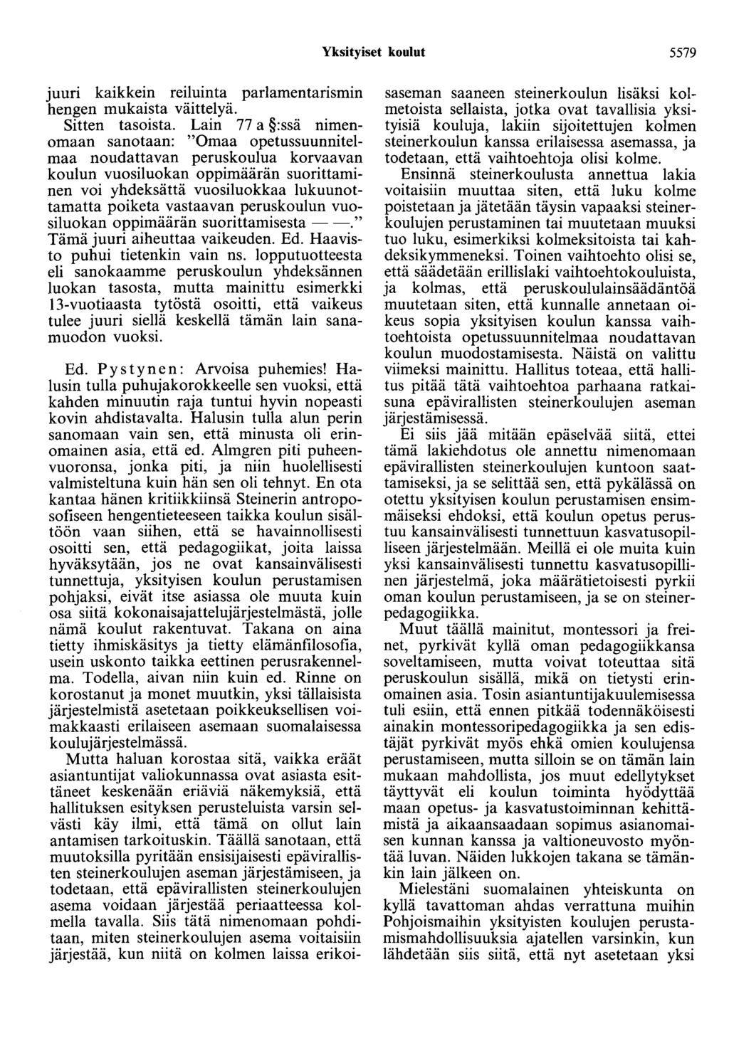 Yksityiset koulut 5579 juuri kaikkein reiluinta parlamentarismin hengen mukaista väittelyä. Sitten tasoista.