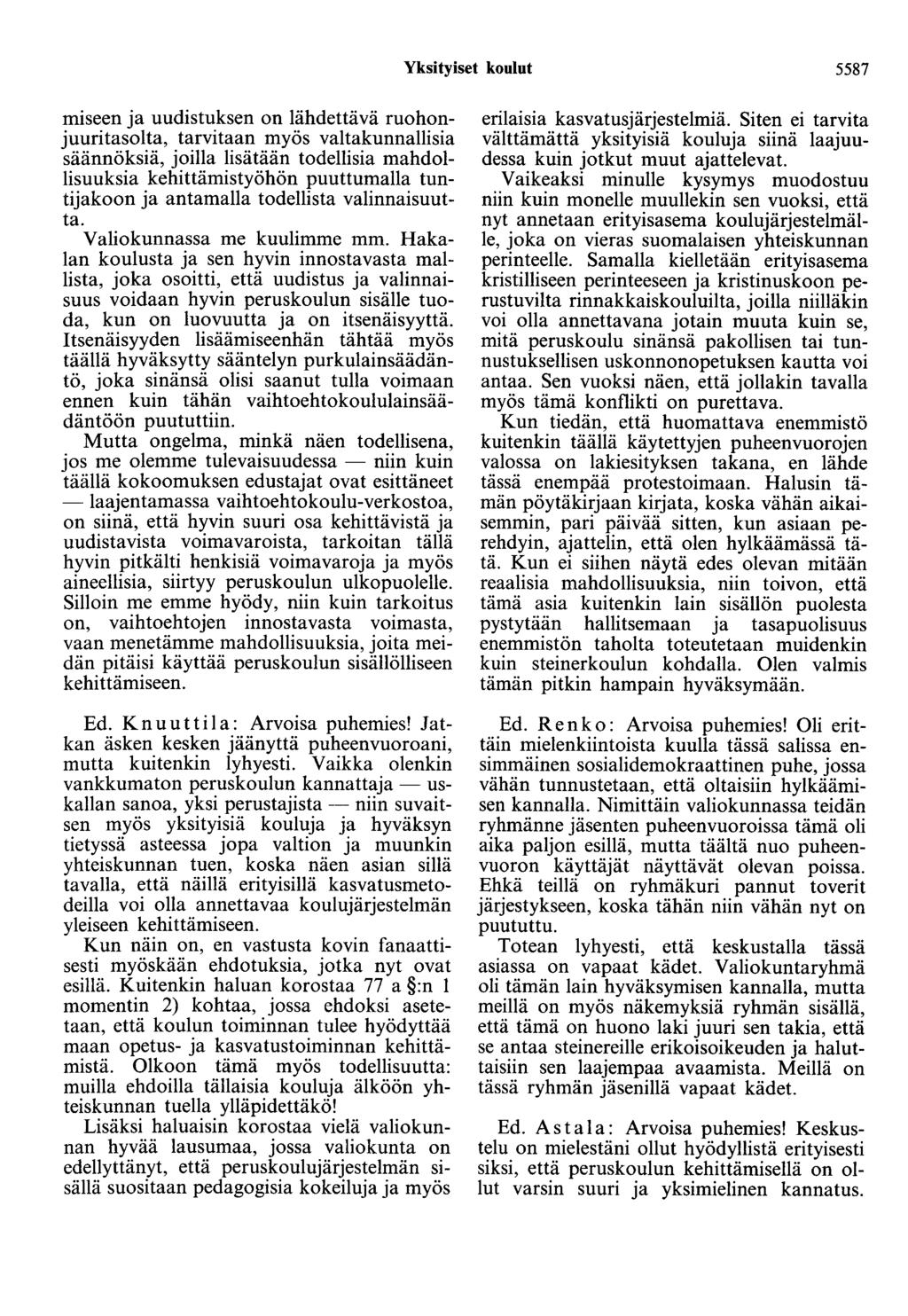 Yksityiset koulut 5587 miseen ja uudistuksen on lähdettävä ruohonjuuritasolta, tarvitaan myös valtakunnallisia säännöksiä, joilla lisätään todellisia mahdollisuuksia kehittämistyöhön puuttumalla