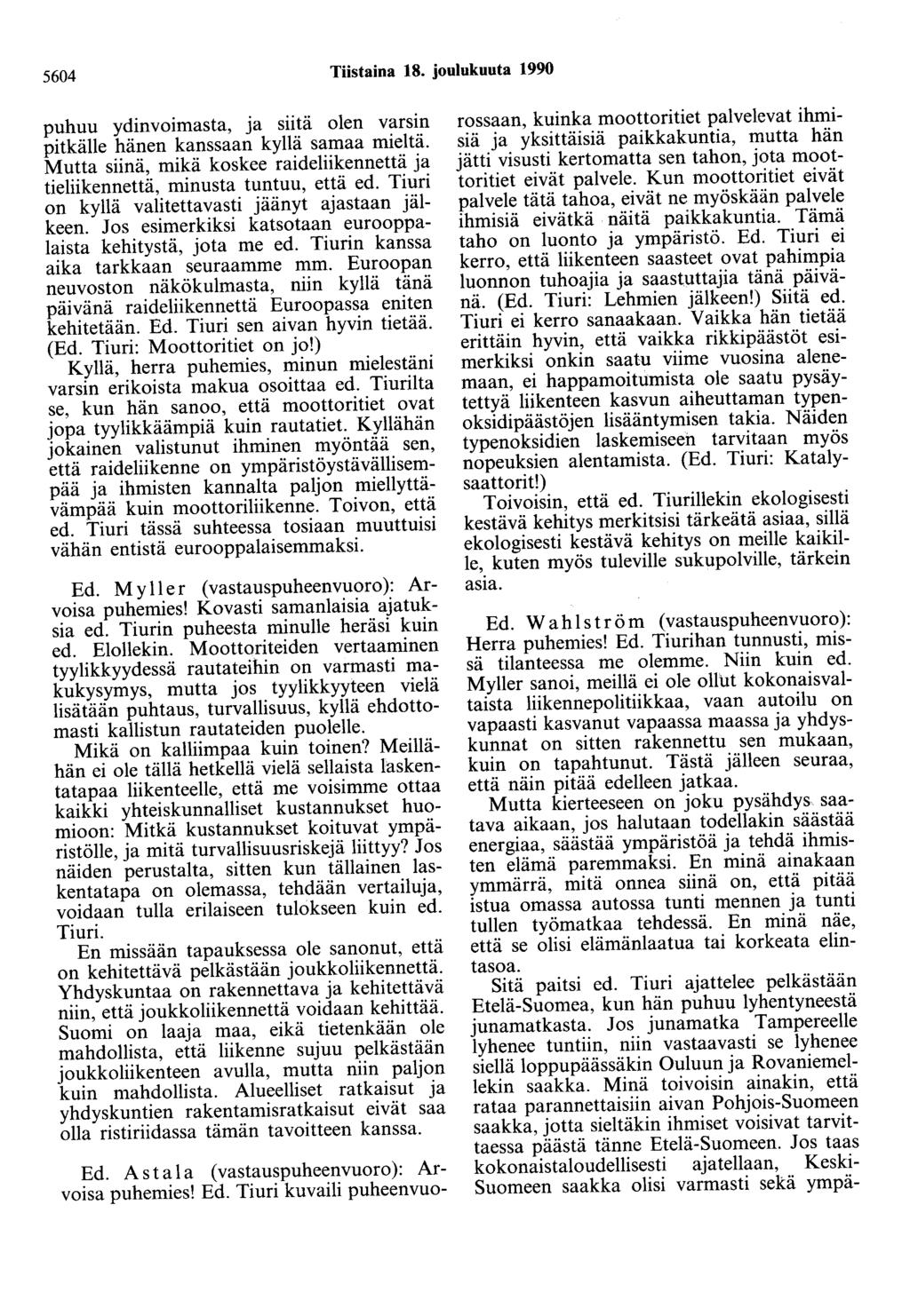 5604 Tiistaina 18. joulukuuta 1990 puhuu ydinvoimasta, ja siitä olen varsin pitkälle hänen kanssaan kyllä samaa mieltä.