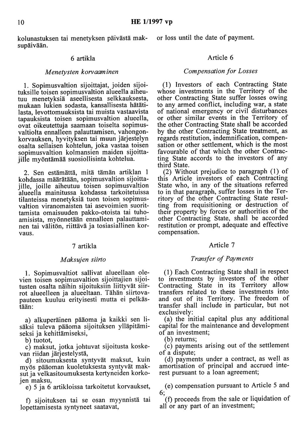 10 HE 111997 vp kolunastuksen tai menetyksen päivästä maksupäivään. 6 artikla Menetysten korvaaminen 1.