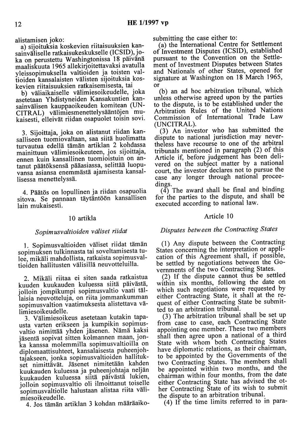 12 HE 111997 vp alistamisen joko: a) sijoituksia koskevien riitaisuuksien kansainväliselle ratkaisukeskukselle (ICSID), joka on perustettu Washingtonissa 18 päivänä maaliskuuta 1965