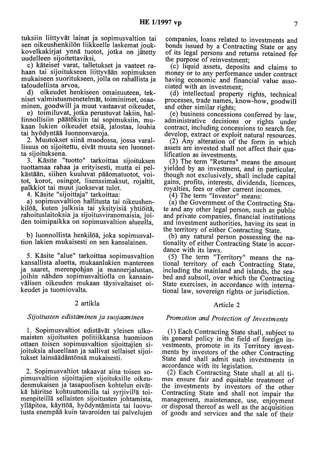 HE 111997 vp 7 tuksiin liittyvät lainat ja sopimusvaltion tai sen oikeushenkilön liikkeelle laskemat joukkovelkakirjat ynnä tuotot, jotka on jätetty uudelleen sijoitettaviksi, c) käteiset varat,