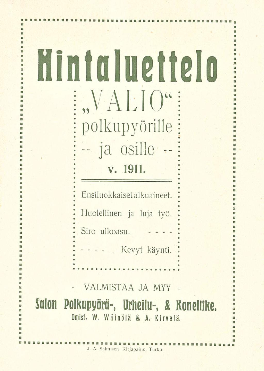 Hintoluettelo Valio polkupyörille ja osille v 1911 Ensiluokkaiset alkuaineet Huolellinen ja luja työ Siro ulkoasu Kevyt käynti