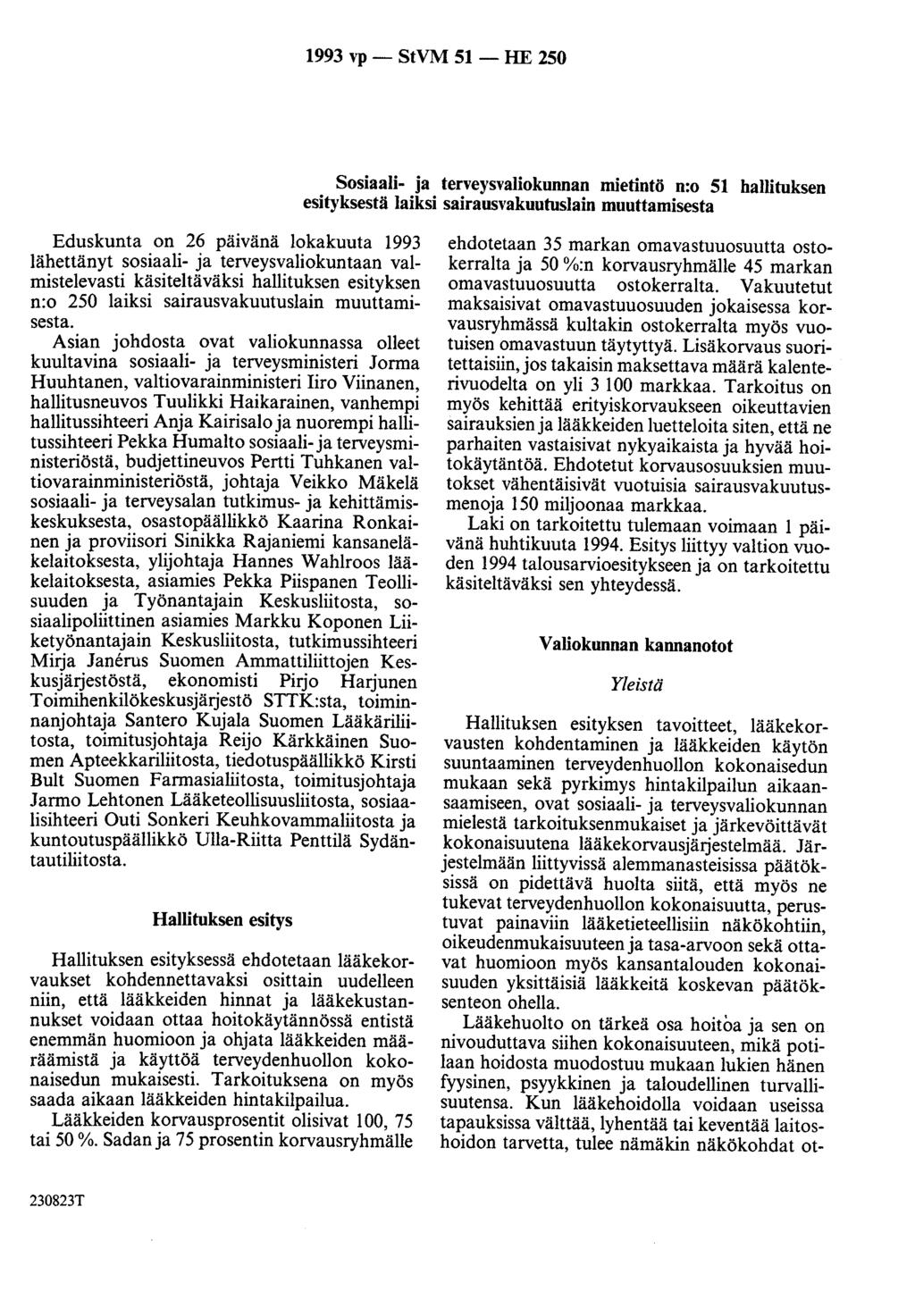 1993 ''P - StVM 51 - HE 250 Sosiaali- ja terveysvaliokunnan mietintö n:o 51 hallituksen esityksestä laiksi sairausvakuutuslain muuttamisesta Eduskunta on 26 paivana lokakuuta 1993 lähettänyt