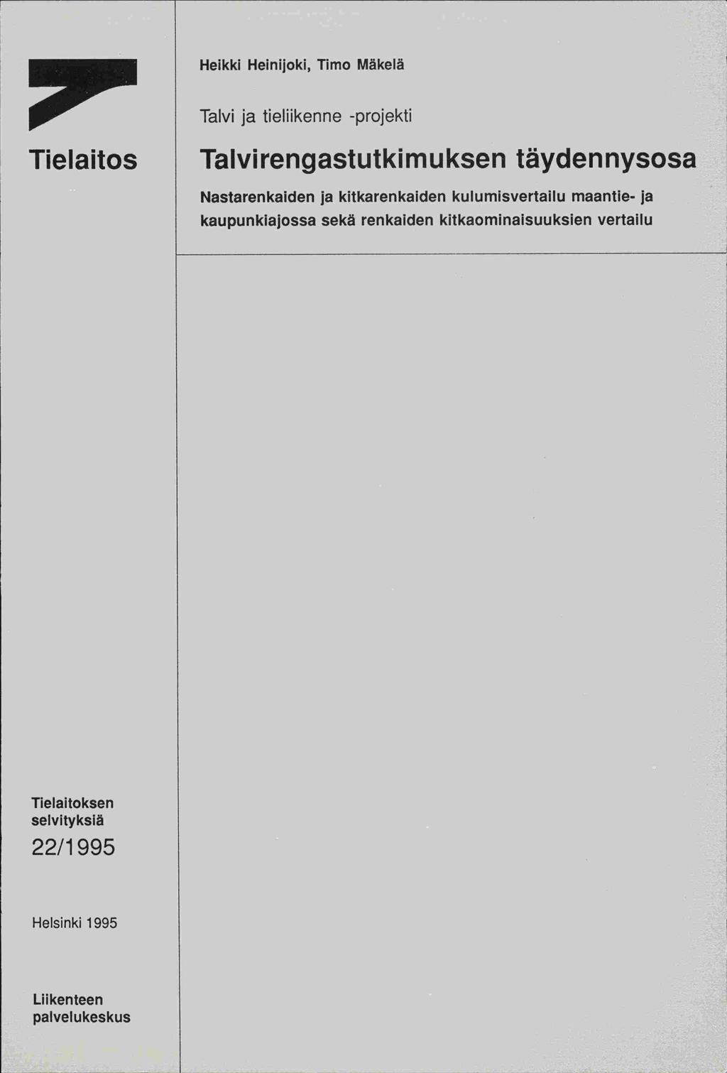 Heikki Heinijoki, Timo Mäkelä Talvi ja tiellikenne -projekti Tielaitos Talvitutkimuksen täydennysosa Nastarenkaiden ja kitkarenkaiden