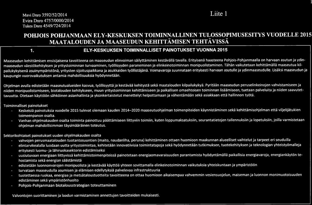 Maaseudun kehittämisen ensisijaisena tavoitteena on maaseudun elinvoiman säilyttäminen kestävällä tavalla.