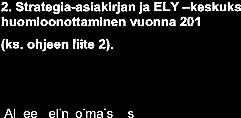 Strategia-asiakirjan ja ELY keskuksen strategisen tulossopimusesityksen painopisteiden sekä valtion talousarvion vaikuttavuustavoitteiden huomioonottaminen vuonna 2015 ELY-keskuksen toiminnassa