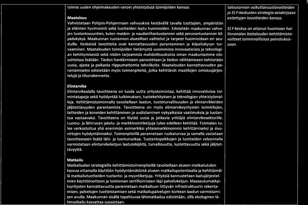 talousarvion vaikuttavuustavoitteiden ja EL Y-keskusten strategia-asiakirjassa esitettyjen tavoitteiden kanssa.