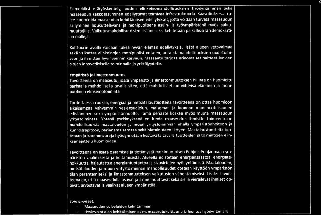 Vaikutusmahdollisuuksien lisäämiseksi kehitetään paikallisia lähidemokrati an malleja.