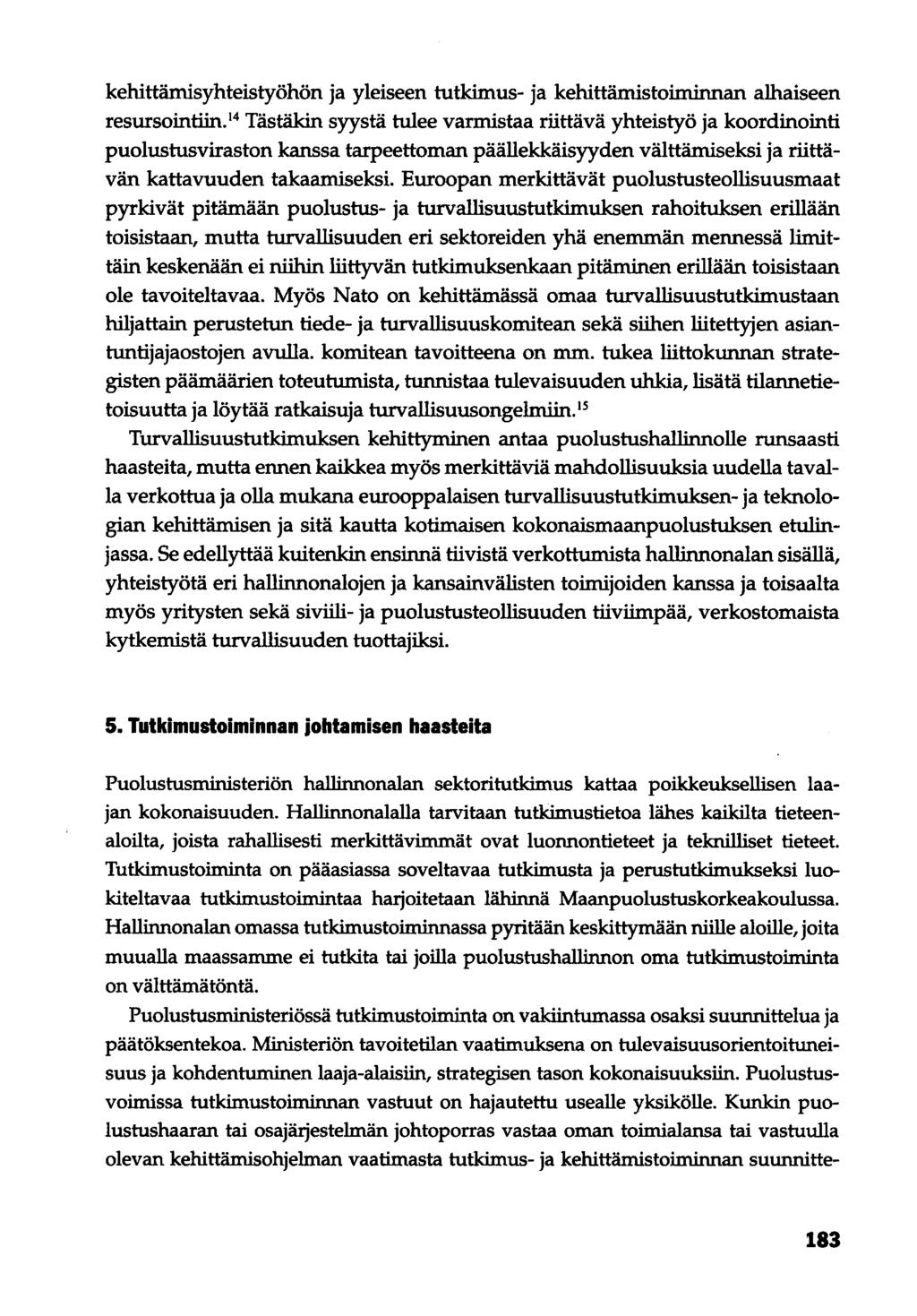 kehittämisyhteistyöhön ja yleiseen tutkimus- ja kehittämistoiminnan alhaiseen resursointiin.