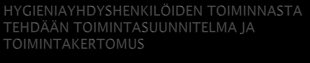 n Prosentti Tehdään toimintasuunnitelma vuosittain. Raportoidaan toiminnasta vuosittain.