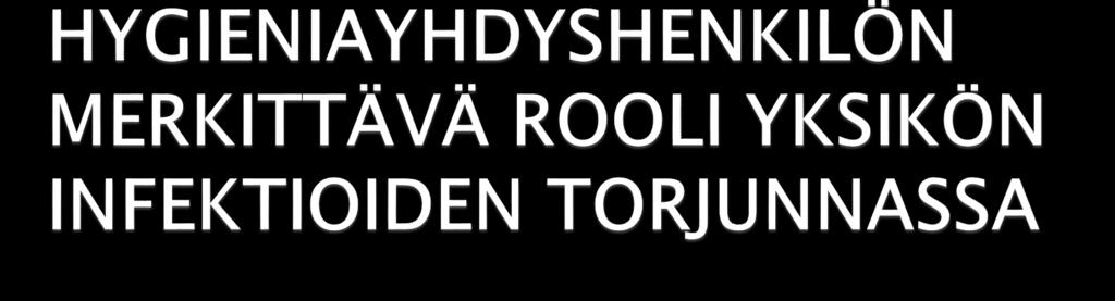 Hygieniayhdyshenkilöille asetettiin selkeät tavoitteet ja he saivat kuukausittain koulutusta.