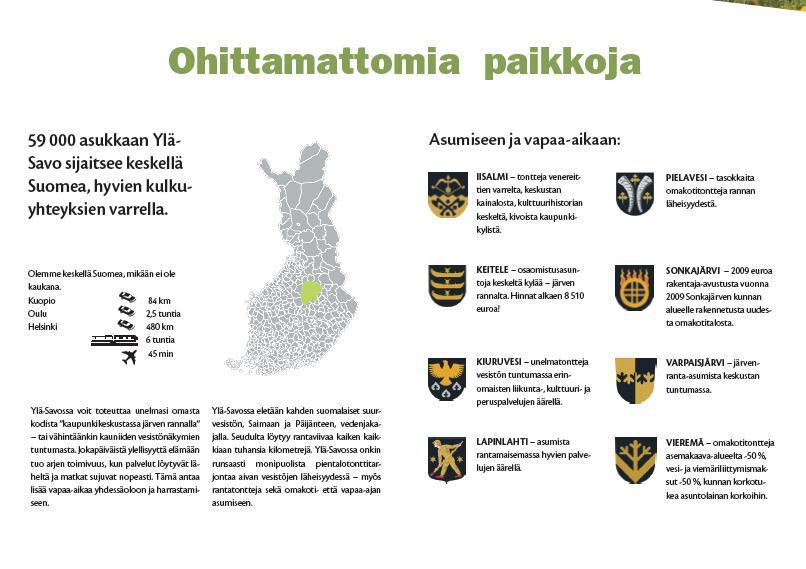 KASVUN KAKSI SUUNTAA Iisalmi lievästi taantuva. Väestö vähentynyt välillä 2002 2012 n. 1000 henkilöä ollen nyt 22 000 asukasta.