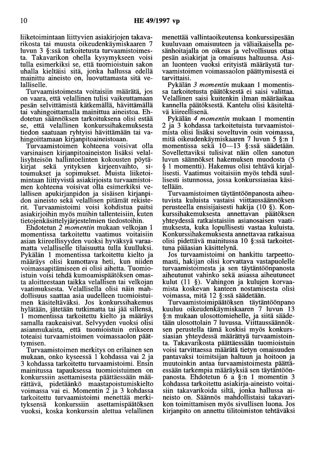 10 HE 49/1997 vp liiketoimintaan liittyvien asiakirjojen takavarikosta tai muusta oikeudenkäymiskaaren 7 luvun 3 :ssä tarkoitetusta turvaamistoimesta.