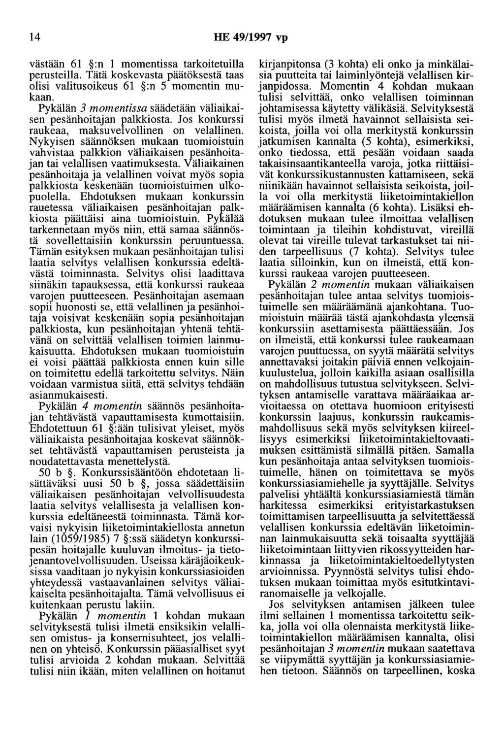 14 HE 49/1997 vp västään 61 :n 1 momentissa tarkoitetuilla perusteilla. Tätä koskevasta päätöksestä taas olisi valitusoikeus 61 :n 5 momentin mukaan.