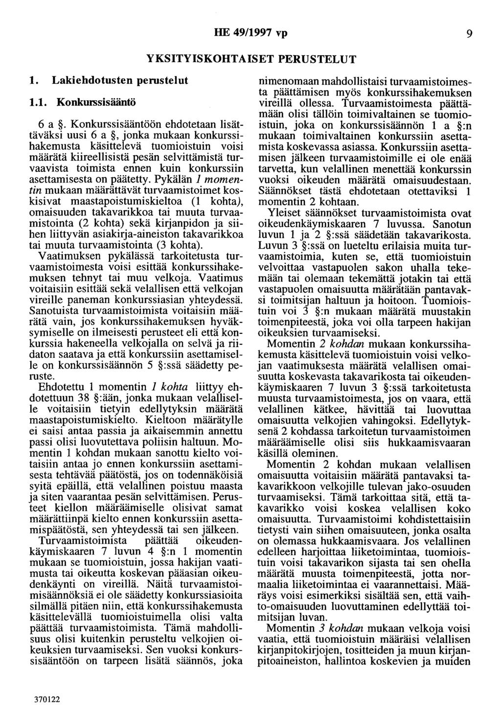 HE 49/1997 vp 9 YKSITYISKOHTAISET PERUSTELUT 1. Lakiehdotusten perustelut 1.1. Konkurssisääntö 6 a.