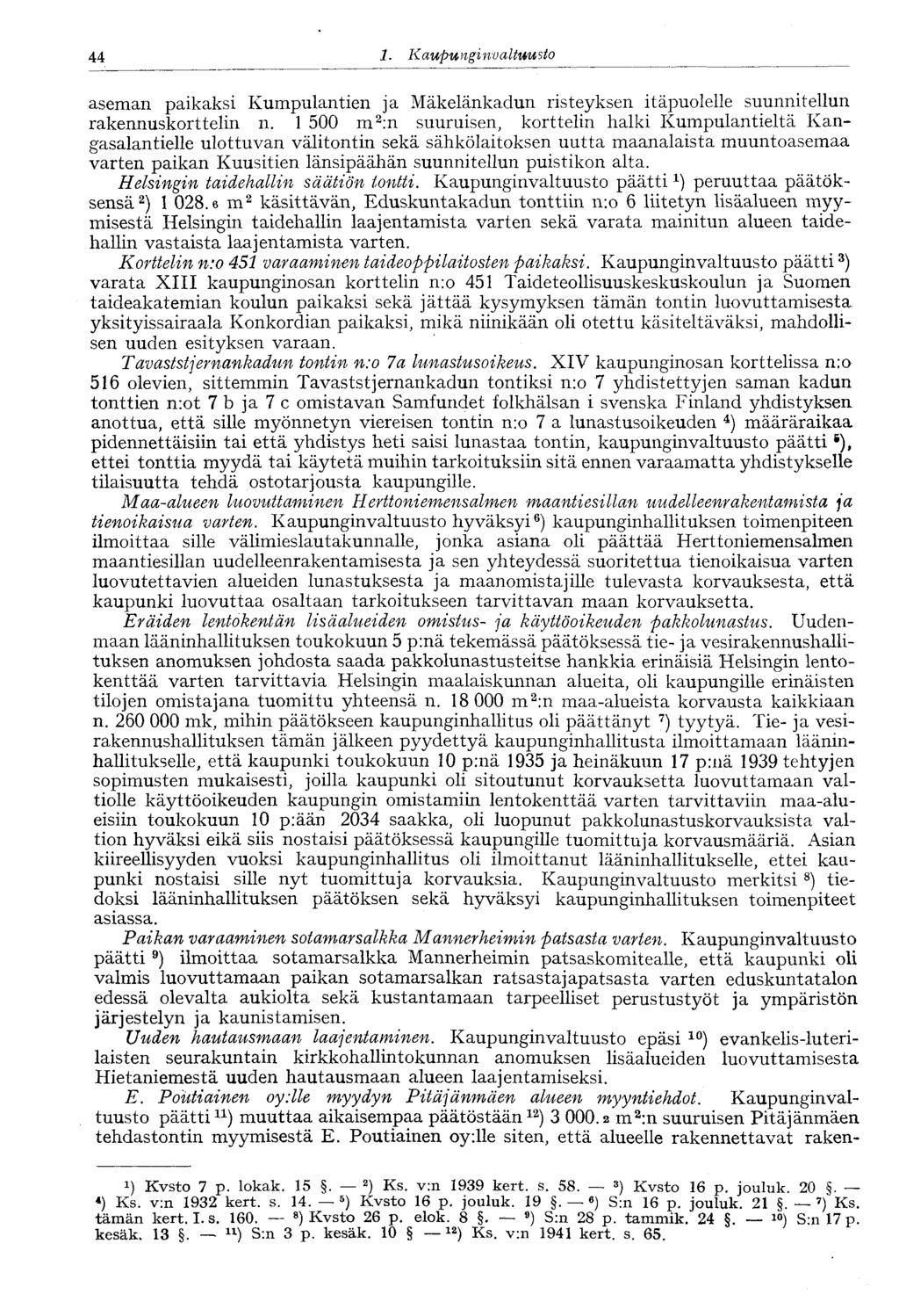 44 " 1. Kaupunginvaltuusto aseman paikaksi Kumpulantien ja Mäkelänkadun risteyksen itäpuolelle suunnitellun rakennuskorttelin n.