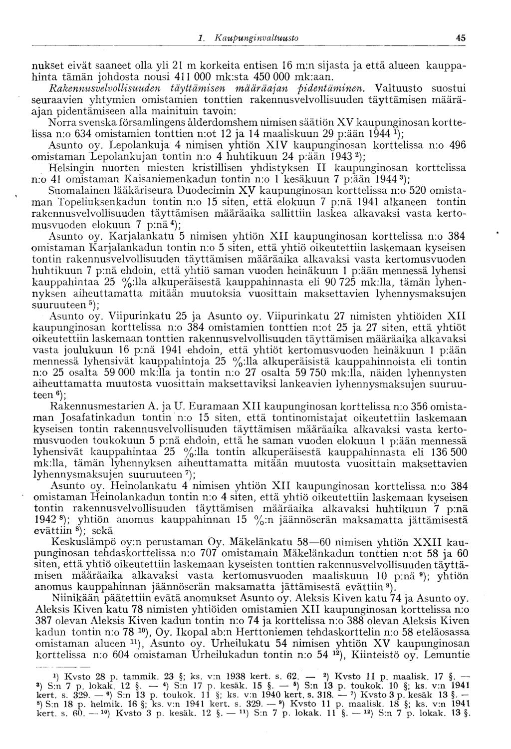 ' 1. Kaupunginvaltuusto 45 nukset eivät saaneet olla yli 21 m korkeita entisen 16 m:n sijasta ja että alueen kauppahinta tämän johdosta nousi 411 000 mk:sta 450 000 mk:aan.