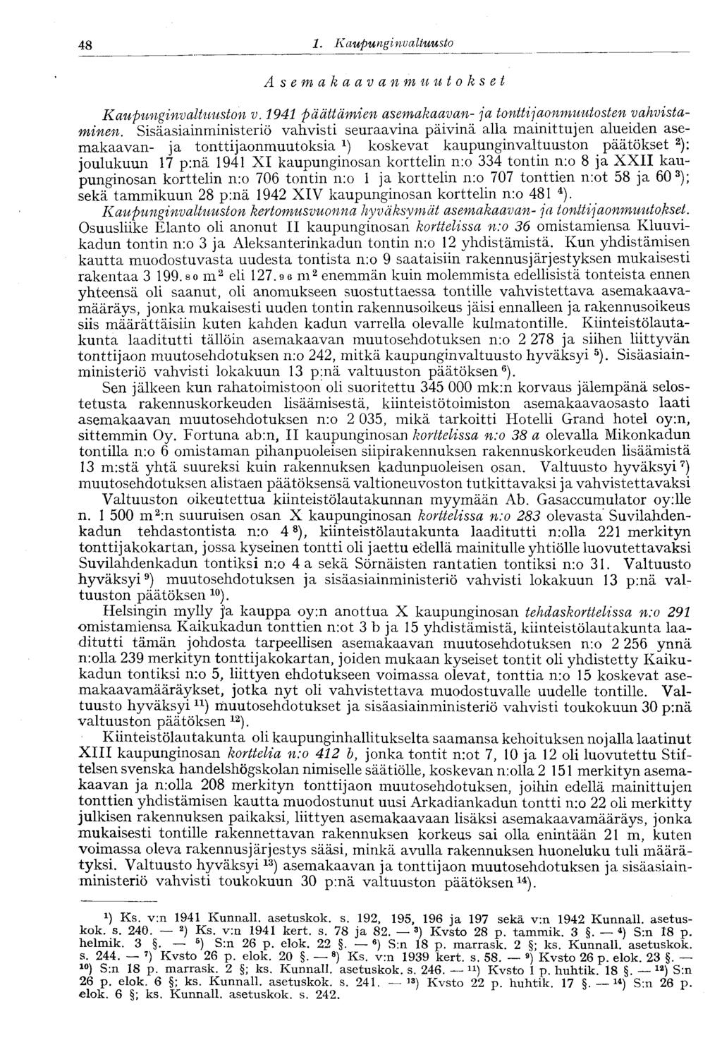 48 " 1. Kaupunginvaltuusto Asemakaavanmuutokset Kaupunginvaltuuston v. 1941 päättämien asemakaavan- ja tonttijaonmuutosten vahvistaminen.