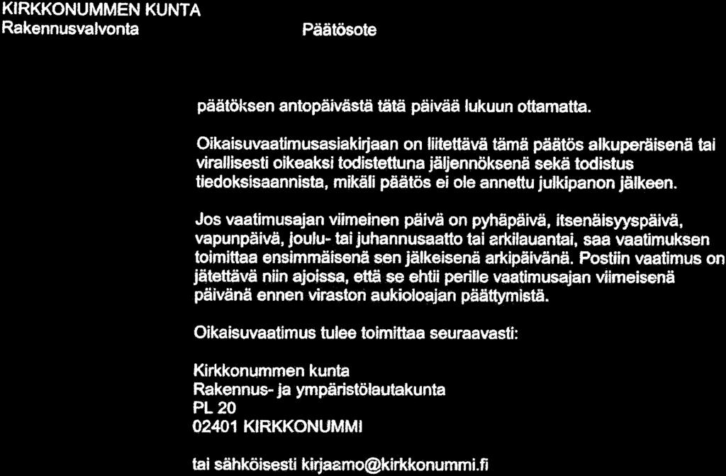 KIRKKONUMMEN KUNTA Rakennusvalvonta Lupatunnus 15-0072-AJ Päätösote 18.01.2016 22 Sivu 2 päätöksen antopäivästä tätä päivää lukuun ottamatta.