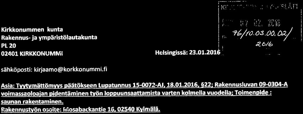 Kirkkonummen kunta Rakennus-ja ympäristölautakunta PL 20 02401 KtRKKONUMMi Ki', '1 '" " '". ; ' i'', ''c:!-ar"i /b-^-ötk. ;^ : '/ 's^-s r^. <U Uii; i^k, t^/fo. ös. Oö^C^ ^6/6 Helsingissä: 23.01.20l6 _.