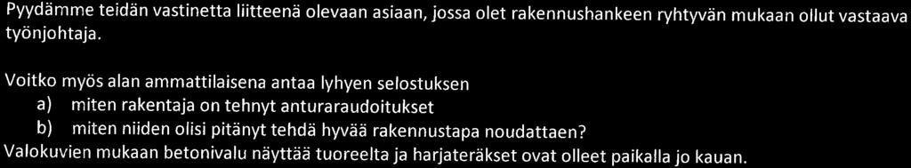 a) kuvien perusteella anturaraudoitus on ollut vähintäänkin luovaa. En osaa sanoa minkä suunnitelman mukaan ne on tehty.