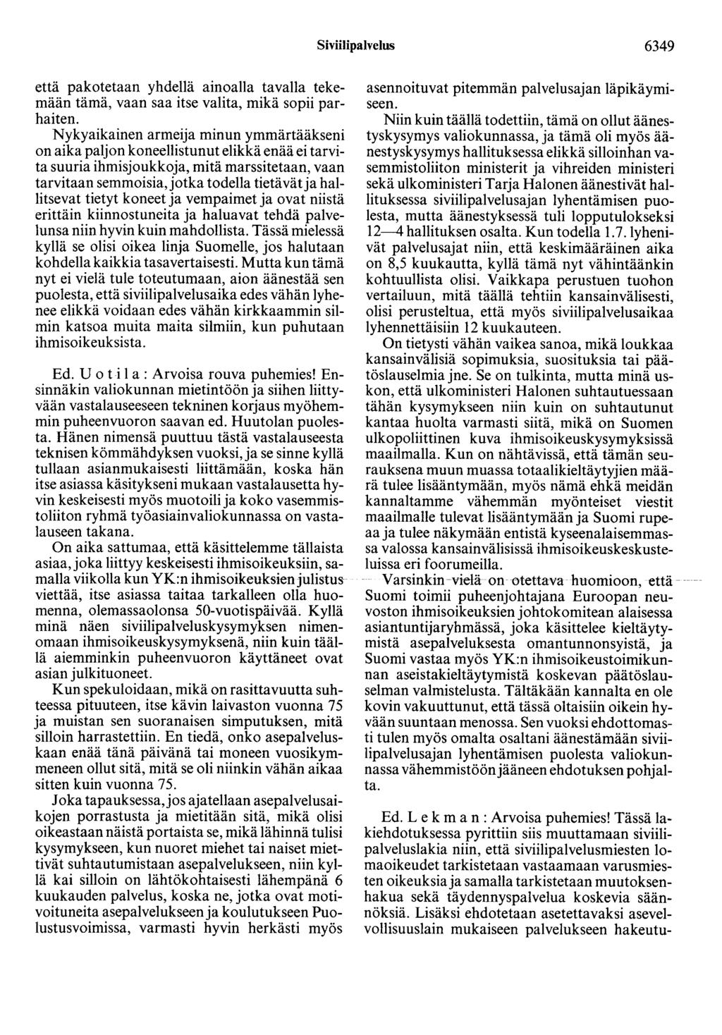 Siviilipalvelus 6349 että pakotetaan yhdellä ainoalla tavalla tekemään tämä, vaan saa itse valita, mikä sopii parhaiten.