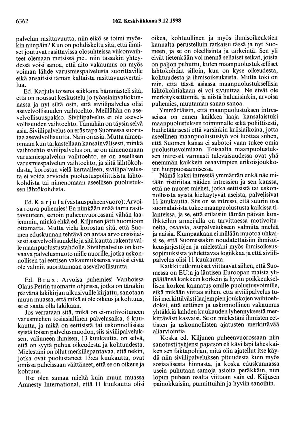 6362 162. Keskiviikkona 9.12.1998 palvelun rasittavuutta, niin eikö se toimi myöskin niinpäin?