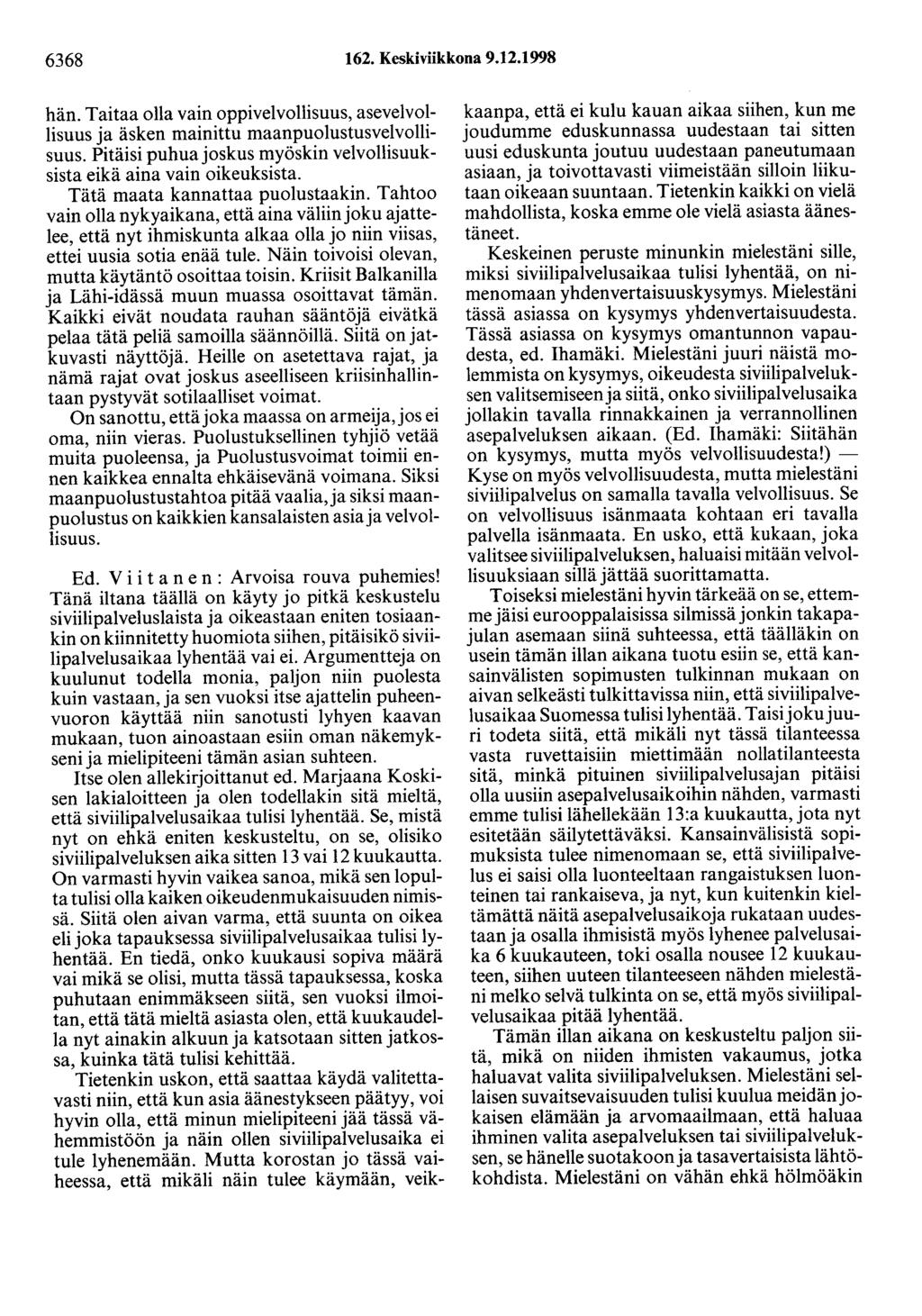 6368 162. Keskiviikkona 9.12.1998 hän. Taitaa olla vain oppivelvollisuus, asevelvollisuus ja äsken mainittu maanpuolustusvelvollisuus.
