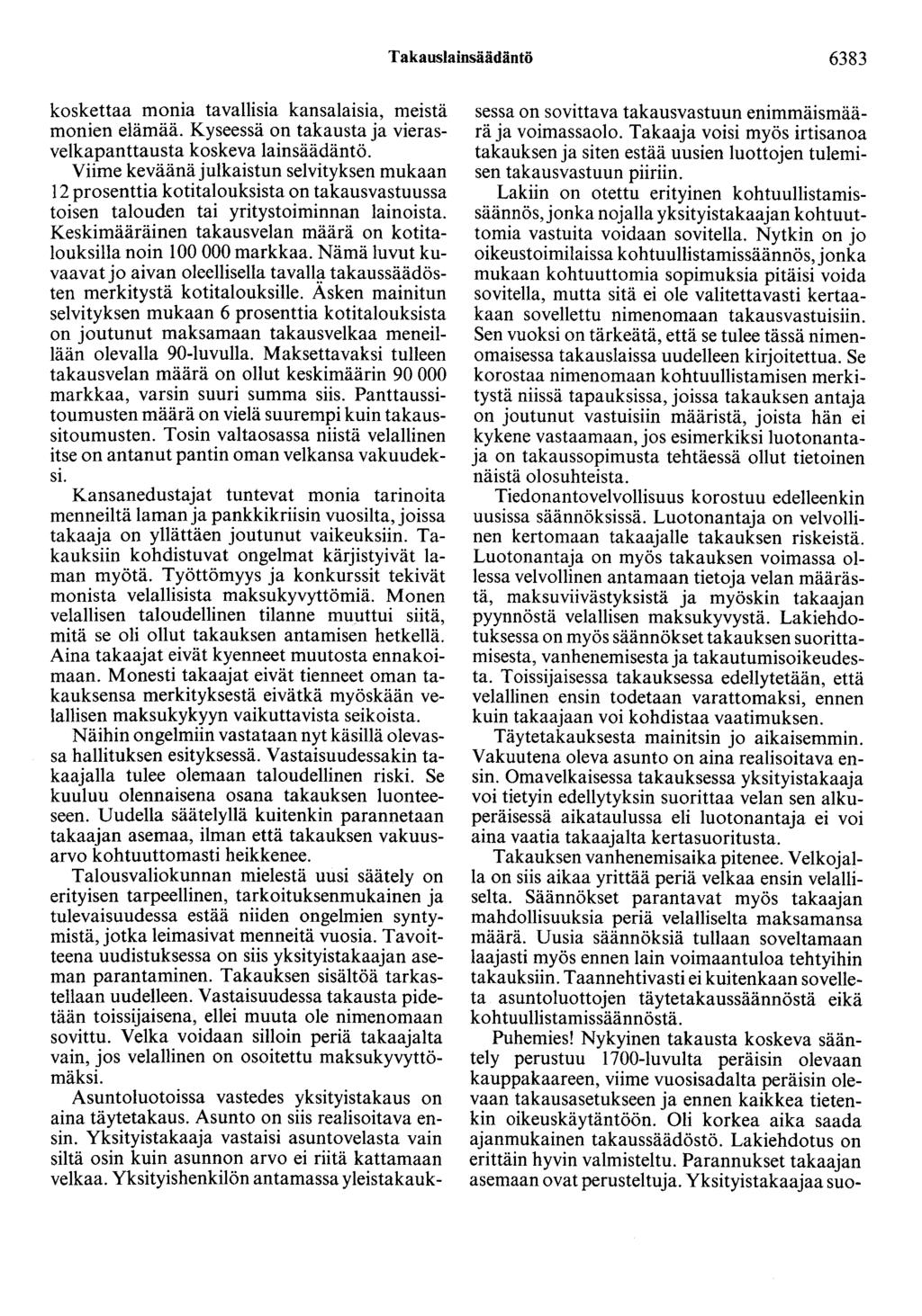 Takauslainsäädäntö 6383 koskettaa monia tavallisia kansalaisia, meistä monien elämää. Kyseessä on takausta ja vierasvelkapanttausta koskeva lainsäädäntö.