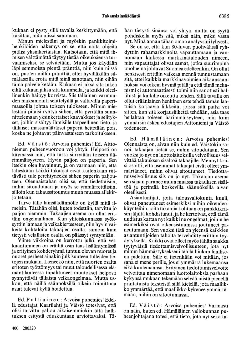 Takauslainsäädäntö 6385 kukaan ei pysty sillä tavalla keskittymään, että käsittää, mitä niissä sanotaan.