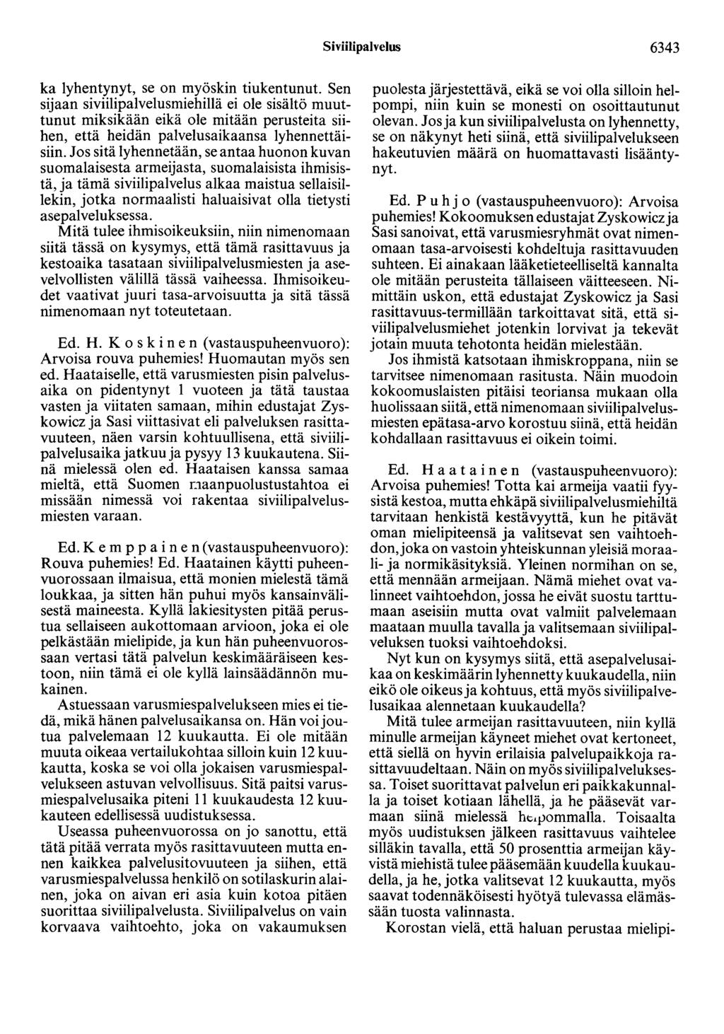 Siviilipalvelus 6343 ka lyhentynyt, se on myöskin tiukentunut.