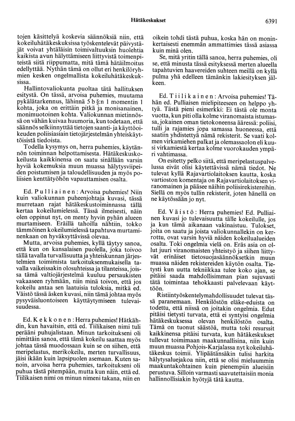 Hätäkeskukset 6391 tojen käsittelyä koskevia säännöksiä niin, että kokeiluhätäkeskuksissa työskentelevät päivystäjät voivat yhtäläisin toimivaltuuksin huolehtia kaikista avun hälyttämiseen