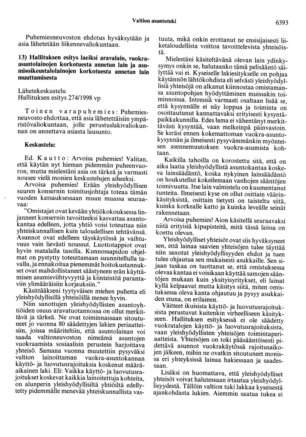 Valtion asuntotuki 6393 Puhemiesneuvoston ehdotus hyväksytään ja asia lähetetään liikennevaliokuntaan.