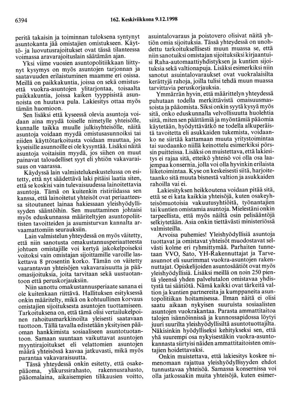 6394 162. Keskiviikkona 9.12.1998 peritä takaisin ja toiminnan tuloksena syntynyt asuntokanta jää omistajien omistukseen.