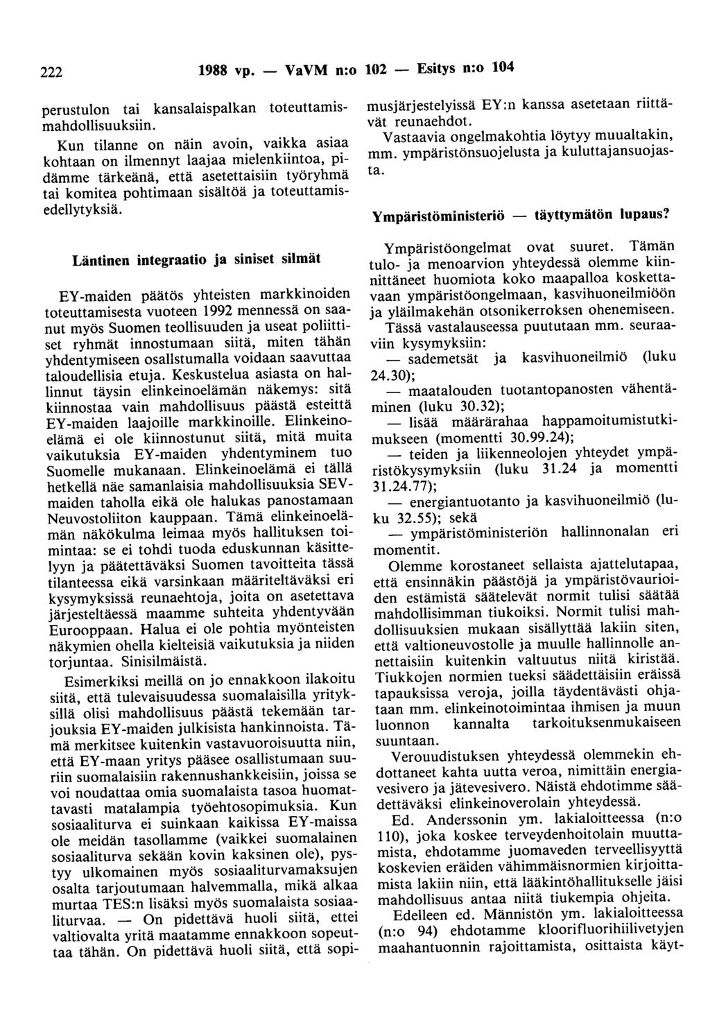222 1988 vp. - VaVM n:o 102 - Esitys n:o 104 perustulon tai kansalaispalkan toteuttamismahdollisuuksiin.