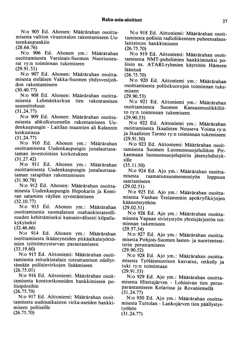 Raha-asia-aloitteet 37 N:o 905 Ed. Ahonen: Määrärahan osoittamisesta valtion virastotalon rakentamiseen Uuteenkaupunkiin (28.64.76) N:o 906 Ed. Ahonen ym.