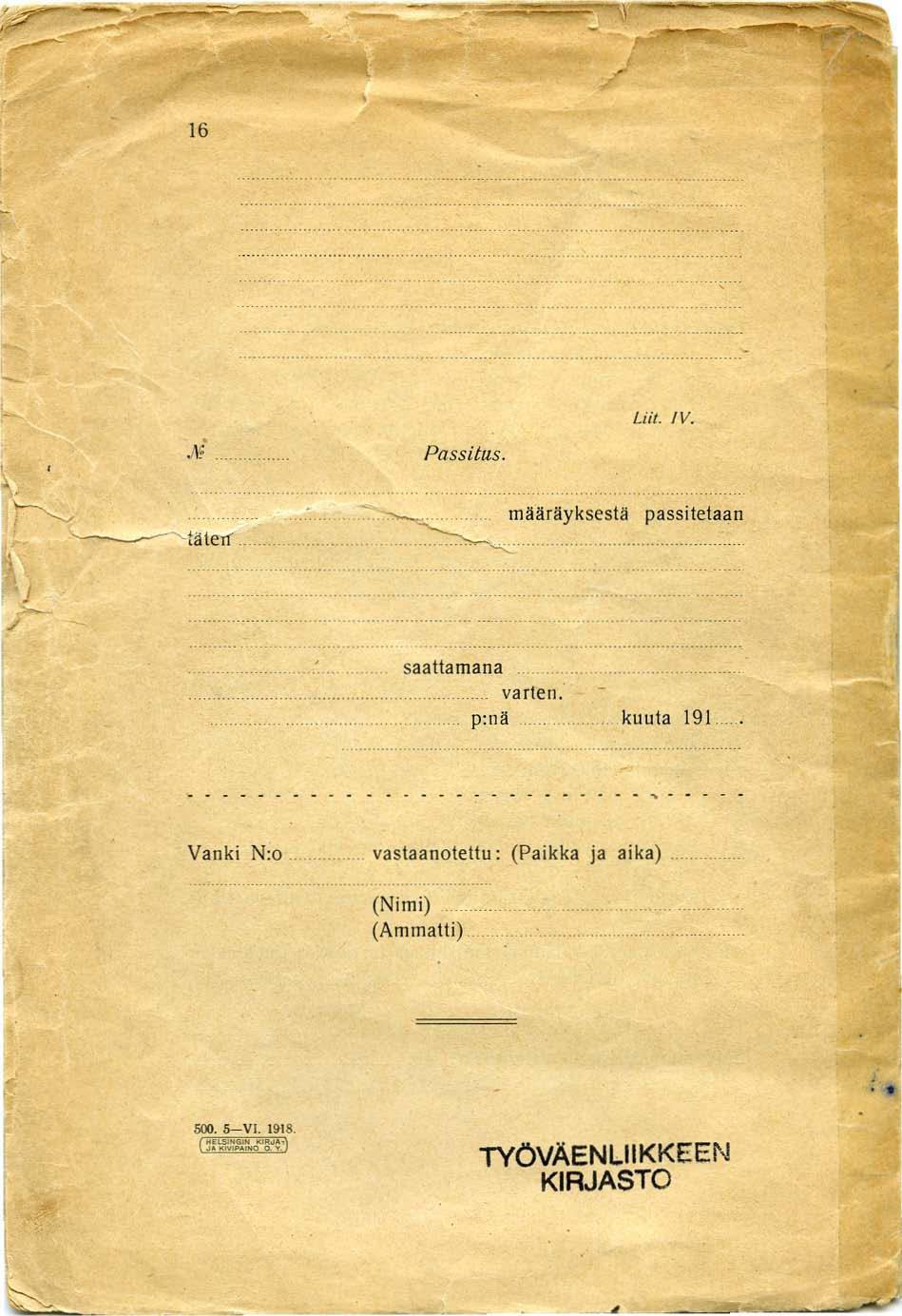 - - 16.,l".', _ Passitus. Liit. IV. ~ määräyksestä passitelaan ~... -.... saattamana varten, p:nä kuula 191, Vanki N:o vastaalloletlu: (Paikka ja aika).