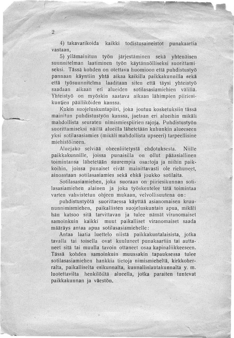 2 4) takavarikoida kaikki todislusaineistot puna kaartia vastaan, 5) yllämainitun työn järjestäminen sekä yhtenäisen suunnitelman laatiminen lyön käytilnnölliseksi suorittami seksi.