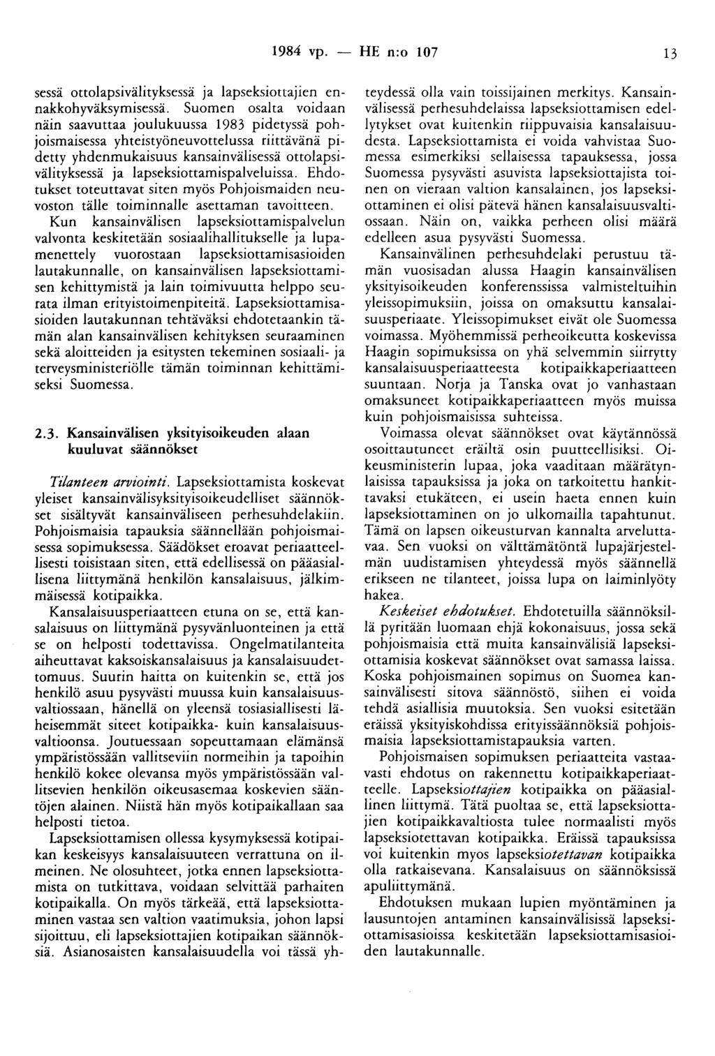 1984 vp. - HE n:o 107 13 sessä ottolapsivälityksessä ja lapseksiottajien ennakkohyväksymisessä.