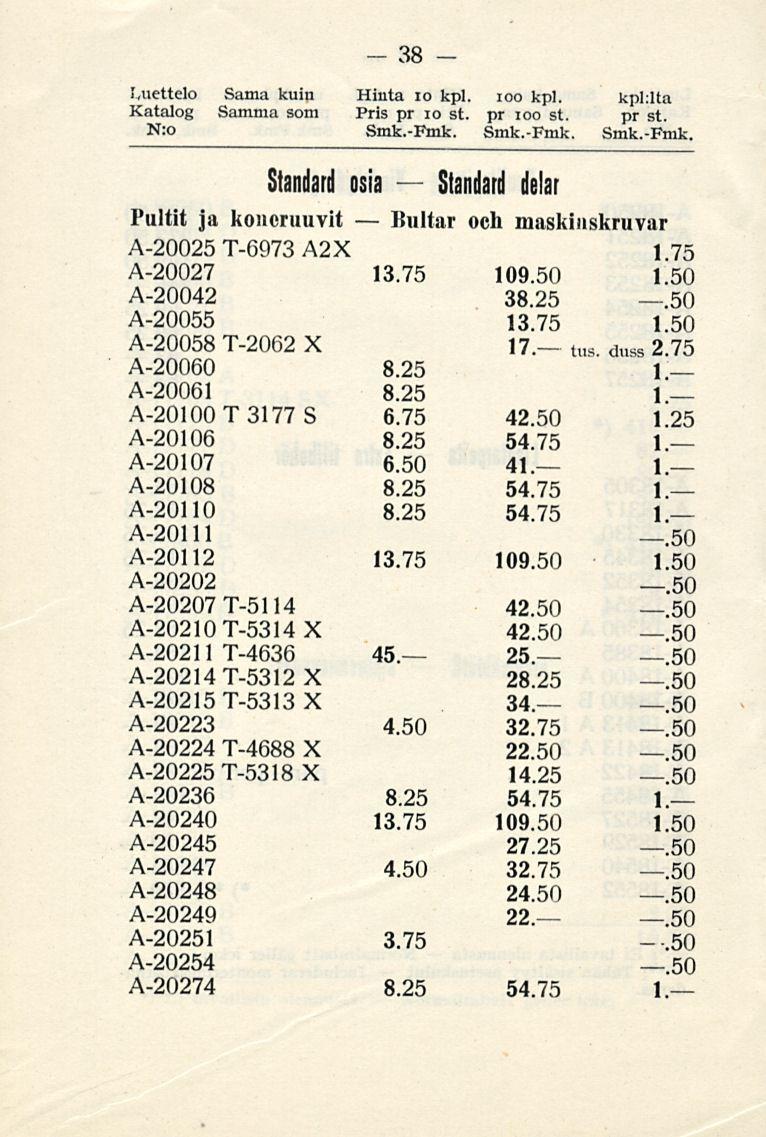 Bultar Standard 38 Luettelo Sama kuin Hinta 10 kpl. ioo kpl. kpl:lta Katalog Samma som Pris pr 10 st. pr ioo st. pr st. N:o Smk.-Fmk.