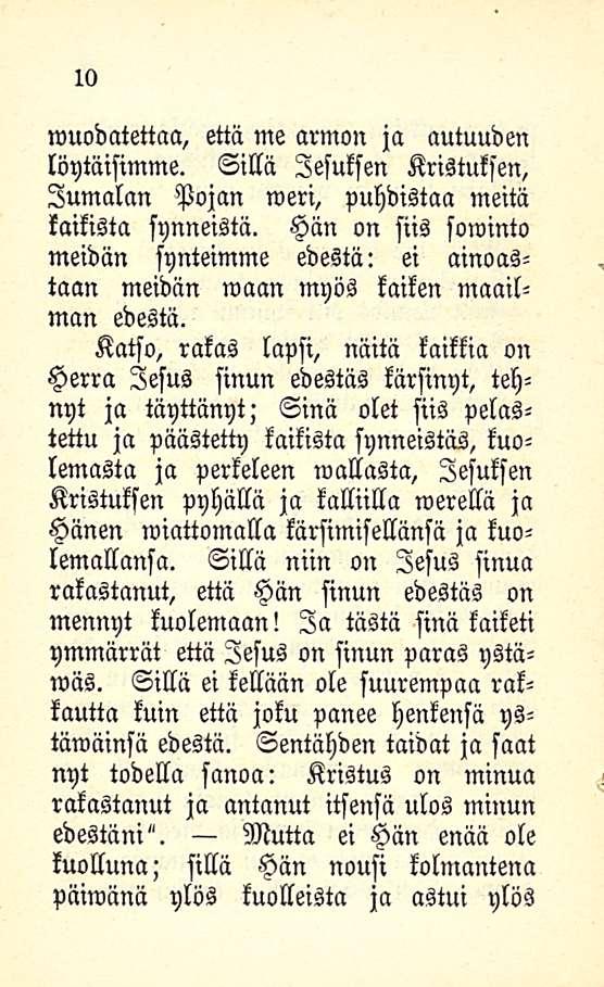 10 wuodatettaa, että me armon ja autuuden löytäisimme. Sillä lesuksen Kristuksen, Jumalan Pojan meri, puhdistaa meitä kaikista synneistä.