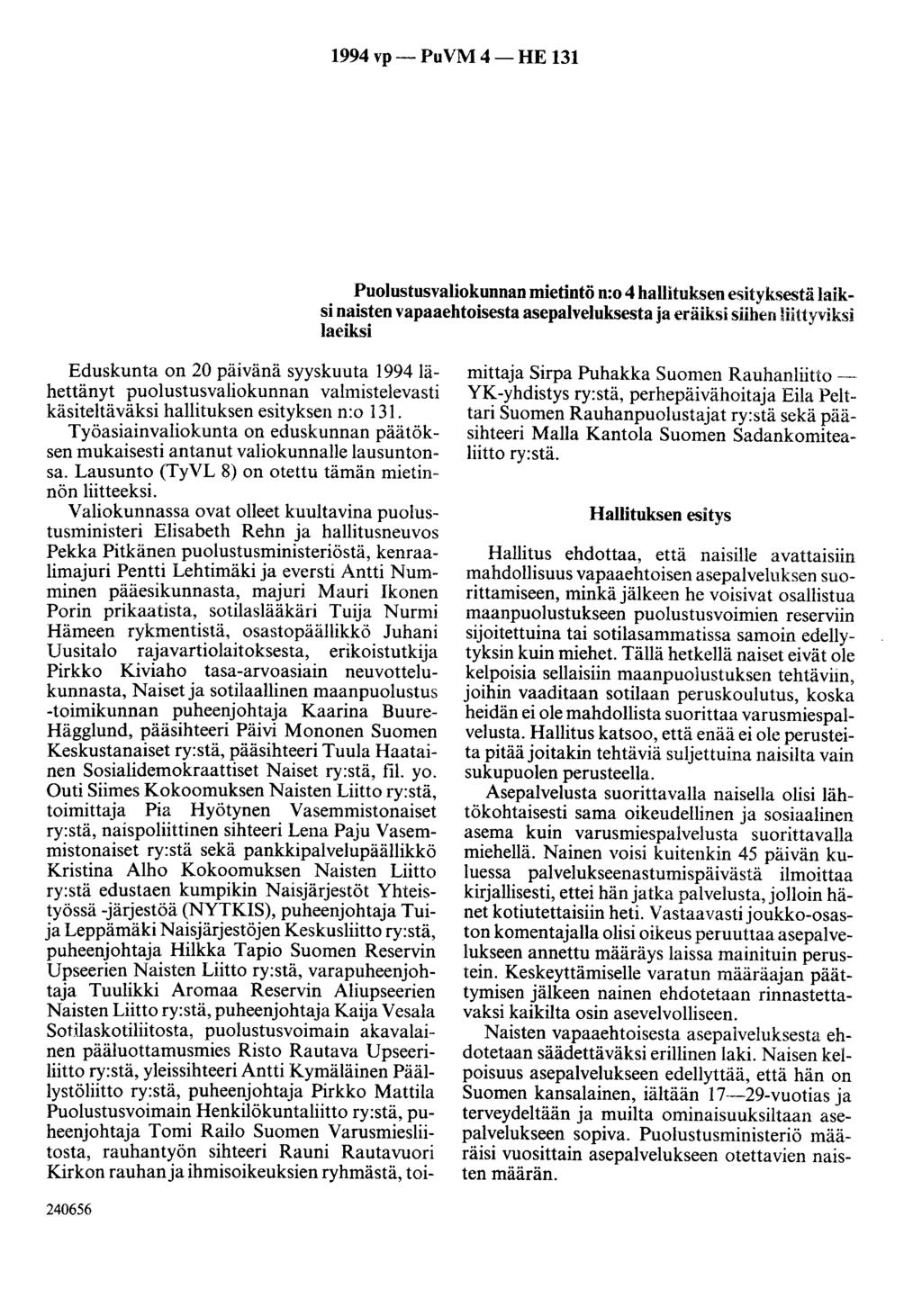 1994 vp- PuVM 4-HE 131 Puolustusvaliokunnan mietintö n:o 4 hallituksen esityksestä laiksi naisten vapaaehtoisesta asepalveluksesta ja eräiksi siihen liittyviksi laeiksi Eduskunta on 20 päivänä