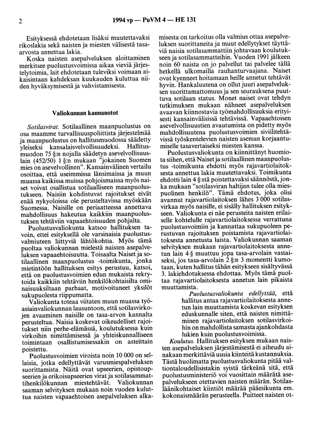 2 1994 vp- PuVM 4-HE 131 Esityksessä ehdotetaan lisäksi muutettavaksi rikoslakia sekä naisten ja miesten välisestä tasaarvosta annettua lakia.