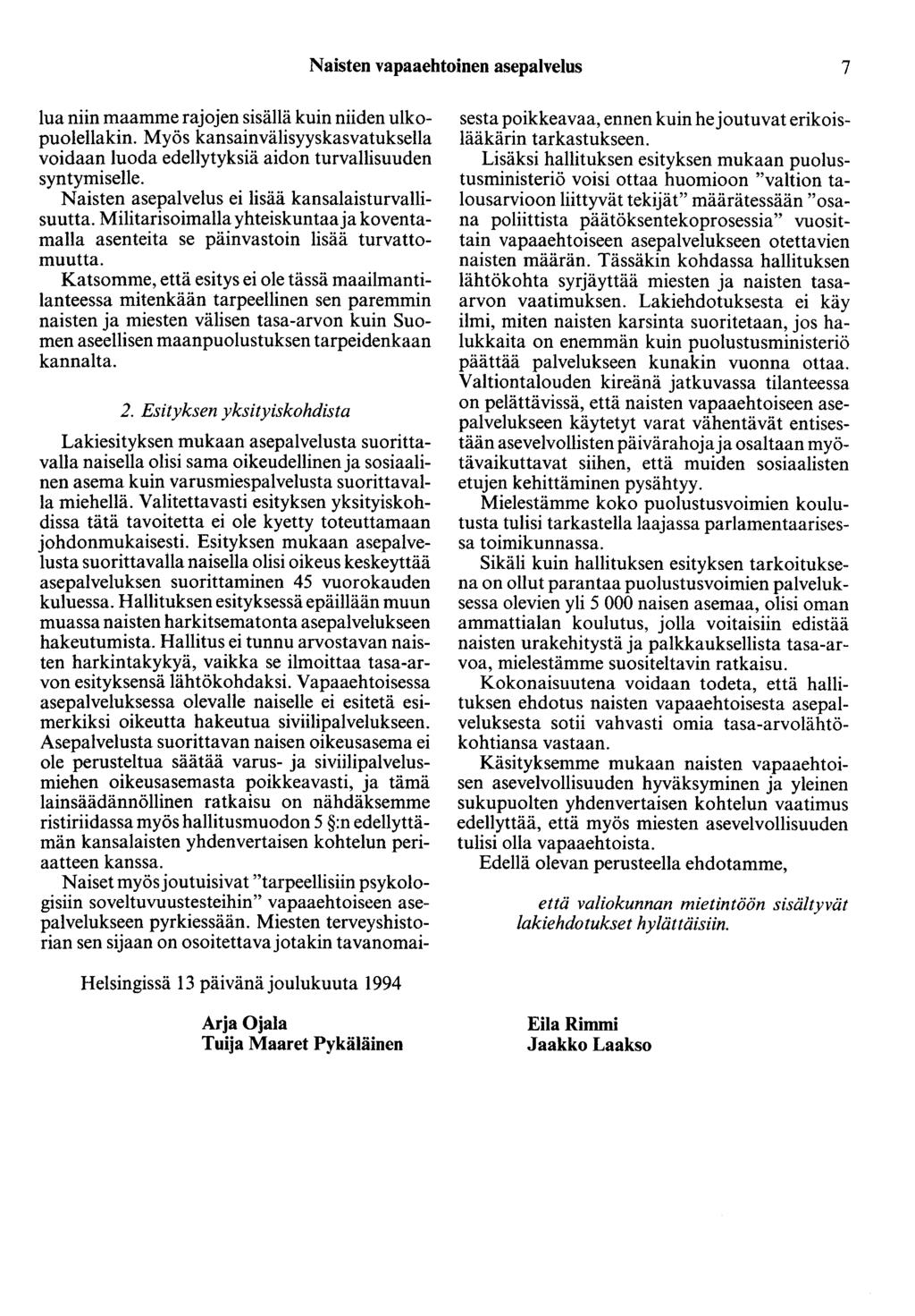 Naisten vapaaehtoinen asepalvelus 7 lua niin maamme rajojen sisällä kuin niiden ulkopuolellakin. Myös kansainvälisyyskasvatuksella voidaan luoda edellytyksiä aidon turvallisuuden syntymiselle.